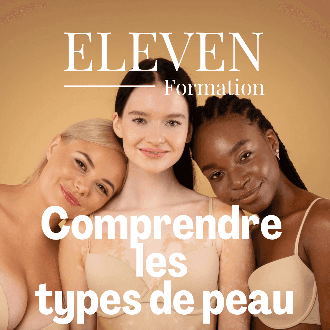 E-Book 'Comprendre les types de peau' par Eleven Formation. Guide pour identifier les types de peau et choisir les soins adaptés, attestation incluse.